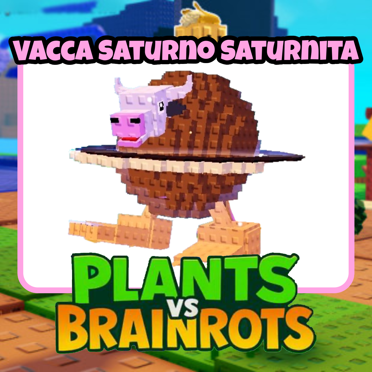 Vacca Saturno Saturnita - Plants vs Brainrots - For Sale!